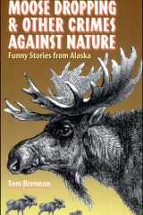 Moose Dropping and Other Crimes Against Nature Funny Stories from Alaska cover image