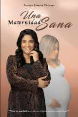 Una Maternidad Sana Vive La Sanidad Interior En El Área Materno-Espiritual cover image