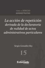 La acción de repetición derivada de la declaratoria de nulidad de actos administrativos particulares (Spanish Edition) cover image