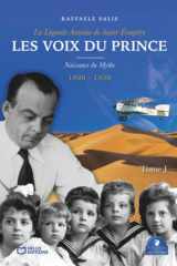 Les Voix du Prince - La Légende Antoine de Saint-Exupéry - Tome 1, Naissance du mythe, 1900-1930 cover image