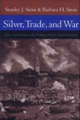 Silver, Trade, and War Spain and America in the Making of Early Modern Europe cover image
