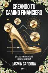 Creando Tu Camino Financiero: Liberta y Propósito en Cada Decision (Spanish Edition) cover image