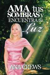 Ama tus Sombras y Encuentra tu Luz - Descubre las alas que llevas dentro, conectando con tu poder interior cover image