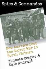 Spies and Commandos: How America Lost the Secret War in North Vietnam (Modern War Studies) cover image