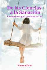 De las Ciencias a la Sanación - Una Ingeniera que Transforma su Vida cover image