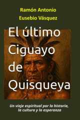 El último Ciguayo de Quisqueya: Un viaje espiritual por la historia, la cultura y la esperanza (Spanish Edition) cover image