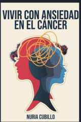 Vivir con Ansiedad en el Cáncer. Guía Práctica para afrontar el miedo y recuperar la serenidad - Estrategias psicológicas para pacientes, familiares y cuidadores en el proceso oncológico cover image