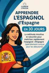 Apprendre l'Espagnol d'Espagne en 30 Jours - La méthode intuitive et naturelle pour maîtriser rapidement l'espagnol d'Espagne (spécialement conçue pour les débutants) cover image