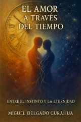 El Amor a Través del Tiempo - Entre el Instinto y la Eternidad cover image