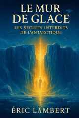 Le Mur de Glace - Les Secrets Interdits de l'Antarctique cover image
