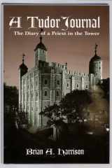 A Tudor Journal: the Diary of a Priest in the Tower cover image