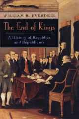 The End of Kings A History of Republics and Republicans cover image