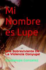 Mi Nombre es Lupe - Una Sobreviviente De La Violencia Conyugal cover image