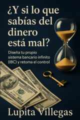 ¿y Si Lo Que Sabías Del DINERO Está Mal? - Diseña Tu Propio Sistema Bancario Infinito (IBC) Y Retoma El Control cover image