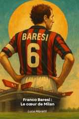 Franco Baresi - Le coeur de Milan: La légende du libre qui a marqué l'histoire du football cover image