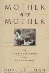 Mother of My Mother The Intimate Bond Between Generations cover image