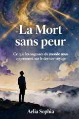 La Mort sans peur - Ce que les sagesses du monde nous apprennent sur le dernier voyage cover image