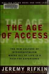 The Age of Access: The New Culture of Hypercapitalism, Where All of Life Is a Paid-For Experience cover image