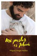 Mi pastor es Jehová: El Salmo esencial (Spanish Edition) cover image