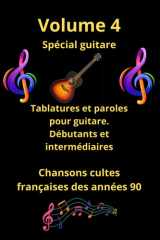 Volume 4 Tablatures et paroles pour guitare de chansons françaises des années 90 - Pour débutants et intermédiaires cover image