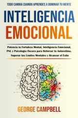 Inteligencia Emocional: Potencia tu Fortaleza Mental, Inteligencia Emocional, PNL y Psicología Oscura para Reforzar tu Autoestima, Superar tus Límites Mentales y Alcanzar el Éxito (Spanish Edition) cover image