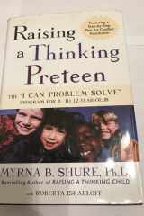 Raising a Thinking Preteen The "I Can Problem Solve" Program for 8- to 12- Year-Olds cover image