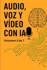 Audio, Voz y Vídeo con IA: Volumen 3 de la Enciclopedia de los 50 Negocios con IA (Ordenada: Incluye los números junto a los títulos para indicar el ... No incluye los núm) (Spanish Edition) cover image