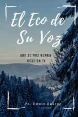 El Eco de Su Voz - Cuando Dios Habla, Todo Cambia cover image