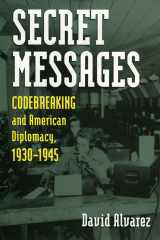 Secret Messages: Codebreaking and American Diplomacy, 1930-1945 (Modern War Studies) cover image