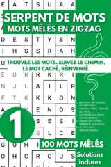 Serpent de Mots Mêlés en Zigzag - Word Snake en Français Jeux de Lettres - 3000 Mots en Zigzag à trouver - Volume 01 cover image