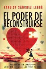El poder de reconstruirse: El renacer empieza en ti: pasos reales para reconstruirte desde dentro (Spanish Edition) cover image