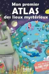 Mon premier atlas des lieux mystérieux - Avec un grand globe pop-up rotatif cover image