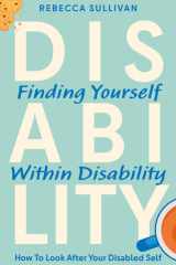 Finding Yourself within Disability: How to Look After Your Disabled Self cover image
