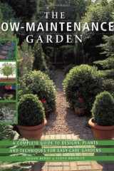 The Low-Maintenance Garden: A Complete Guide to Designs, Plants and Techniques for Easy-care Gardens cover image
