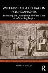 Writings for a Liberation Psychoanalysis: Politicizing the Unconscious from the Core of a Crumbling Empire (The Lines of the Symbolic in Psychoanalysis Series) cover image