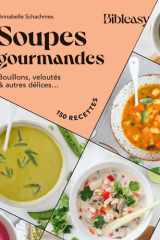 Soupes gourmandes - Bouillons, veloutés & autres délices... 150 recettes cover image