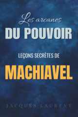 Les Arcanes du Pouvoir - Les leçons secrètes de Machiavel cover image