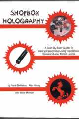 Shoebox Holography: A Step-By-Step Guide to Making Holograms Using Inexpensive Semiconductor Diode Lasers cover image