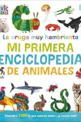 La Oruga Muy Hambrienta Mi Primera Enciclopedia de Animales (the Very Hungry Caterpillar's Very First Animal Encyclopedia) cover image
