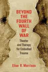 Beyond the Fourth Wall of War - Theater and Therapy for Embodied Trauma cover image