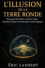 L'Illusion de la Terre Ronde - Pourquoi les élites veulent nous maintenir dans le mensonge cosmologique cover image