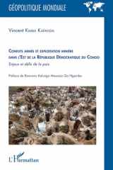 Conflits armés et exploitation minière dans l'est de la République Démocratique du Congo - Enjeux et défis de la paix cover image