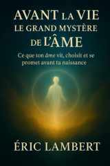 Avant la Vie - Le Grand Mystère de l'Âme - Ce que ton âme vit, choisit et se promet avant ta naissance cover image