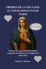 Prières de la Neuvaine Au Coeur Immaculé de Marie - Neuf jours de voyage spirituel dévoilant la compassion, la souffrance et le triomphe de la Sainte Mère cover image