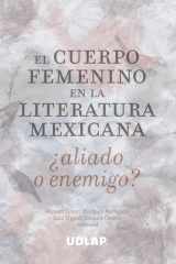El cuerpo femenino en la literatura mexicana: ¿aliado o enemigo? (Spanish Edition) cover image