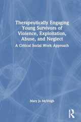 Therapeutically Engaging Young Survivors of Violence, Exploitation, Abuse, and Neglect: A Critical Social Work Approach cover image