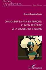 Consolider la paix en Afrique - l'Union africaine à la croisée des chemins cover image