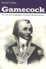 Gamecock: The Life and Campaigns of General Thomas Sumter cover image