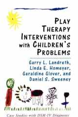 Play Therapy Interventions with Children's Problems: Case Studies with DSM-IV Diagnoses cover image