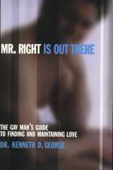 Mr. Right Is out There: The Gay Man's Guide to Finding and Maintaining Love cover image